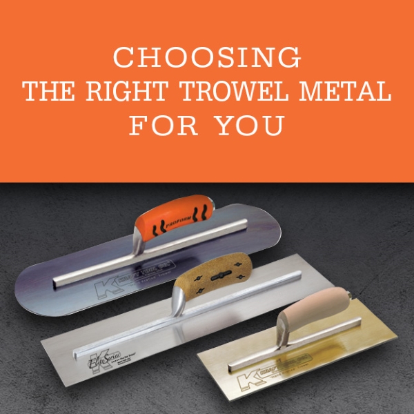 ”Choose the right trowel metal for you 